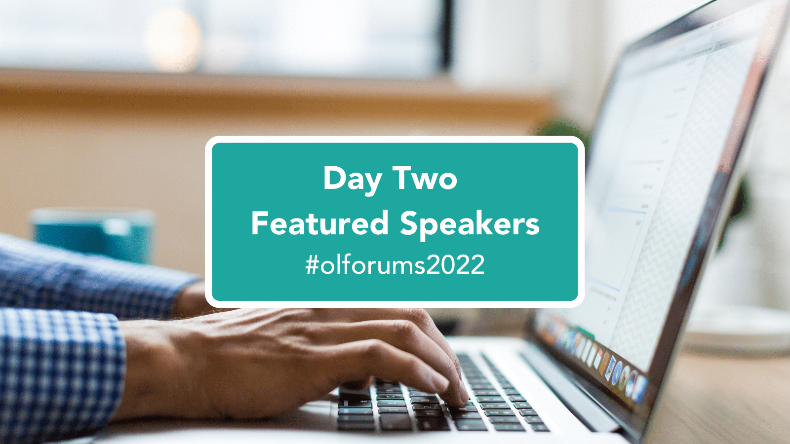 Featured Speakers at the Virtual #OLForums2022 [Day Two]
